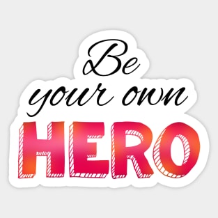 Be your own hero cursive lettering Sticker